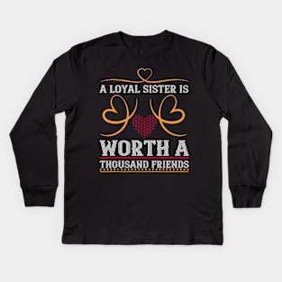 A loyal sister is worth a thousand friends Kids Long Sleeve T-Shirt